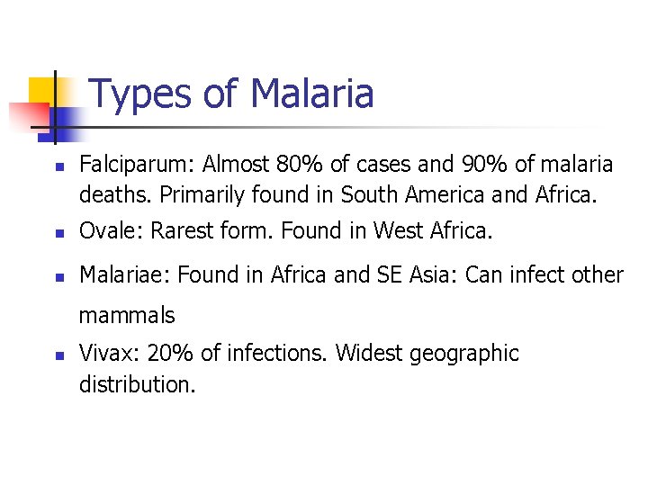 Types of Malaria n Falciparum: Almost 80% of cases and 90% of malaria deaths.