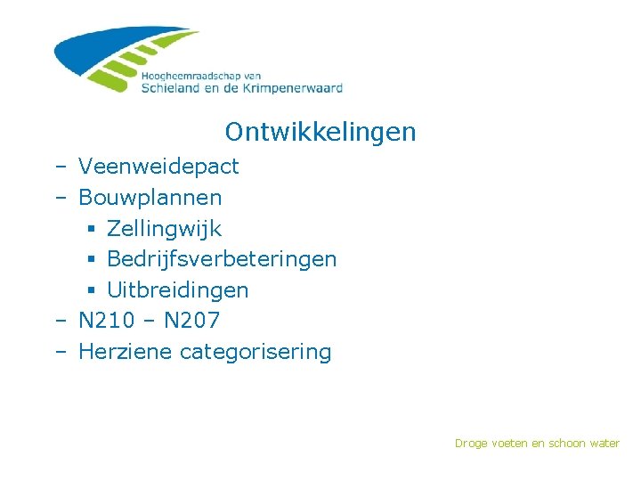 Ontwikkelingen – Veenweidepact – Bouwplannen § Zellingwijk § Bedrijfsverbeteringen § Uitbreidingen – N 210