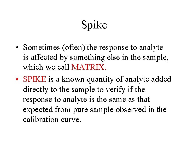 Spike • Sometimes (often) the response to analyte is affected by something else in