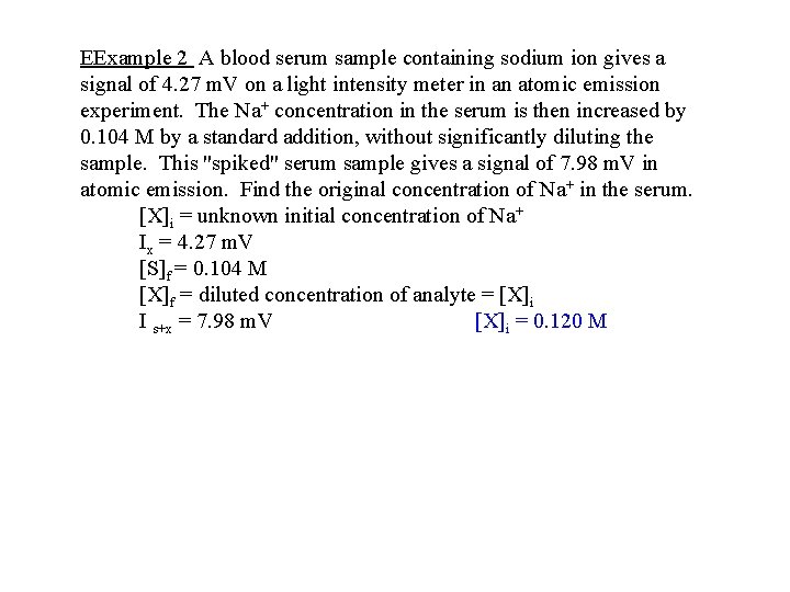 EExample 2 A blood serum sample containing sodium ion gives a signal of 4.