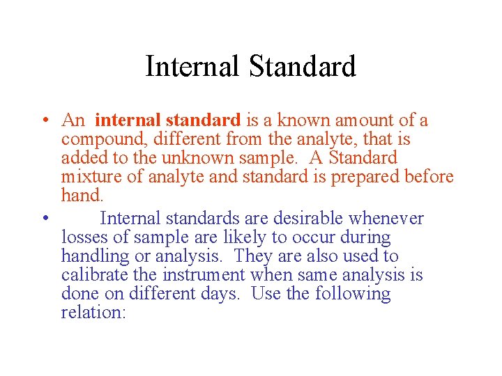 Internal Standard • An internal standard is a known amount of a compound, different