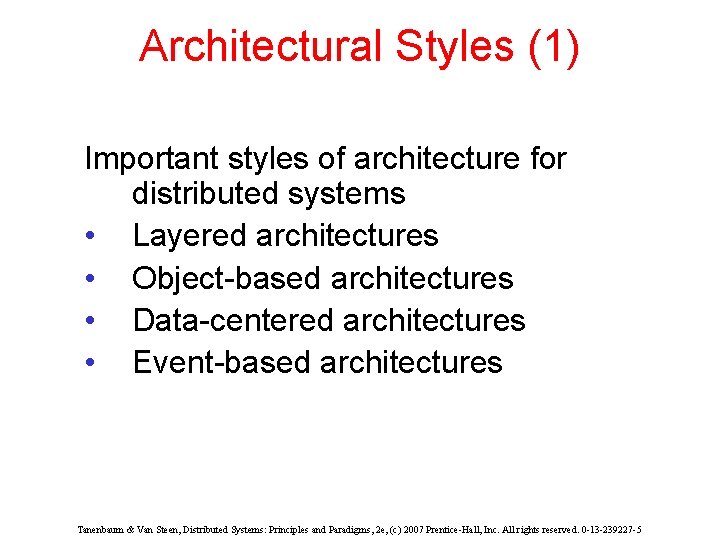 Architectural Styles (1) Important styles of architecture for distributed systems • Layered architectures •