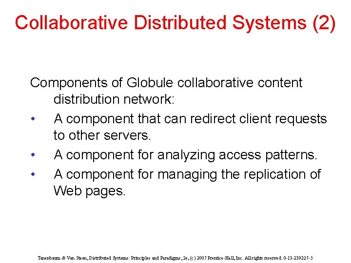 Collaborative Distributed Systems (2) Components of Globule collaborative content distribution network: • A component