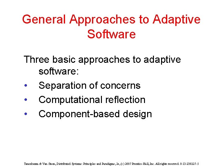 General Approaches to Adaptive Software Three basic approaches to adaptive software: • Separation of