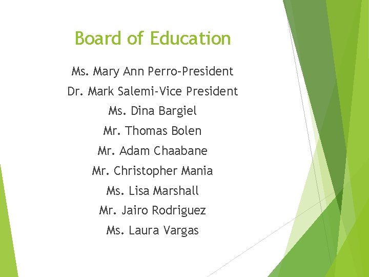 Board of Education Ms. Mary Ann Perro–President Dr. Mark Salemi-Vice President Ms. Dina Bargiel