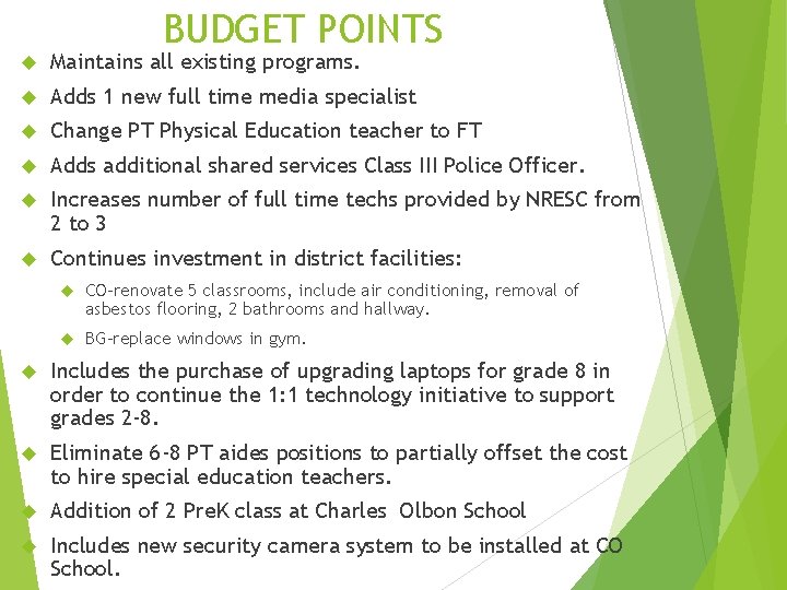 BUDGET POINTS Maintains all existing programs. Adds 1 new full time media specialist Change