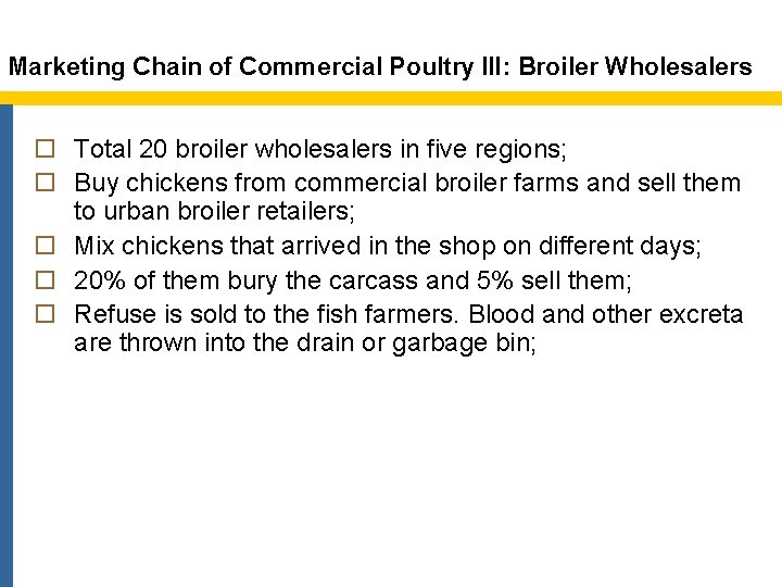 Marketing Chain of Commercial Poultry III: Broiler Wholesalers o Total 20 broiler wholesalers in