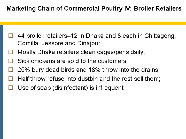 Marketing Chain of Commercial Poultry IV: Broiler Retailers o 44 broiler retailers– 12 in