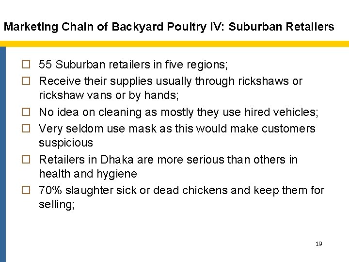 Marketing Chain of Backyard Poultry IV: Suburban Retailers o 55 Suburban retailers in five
