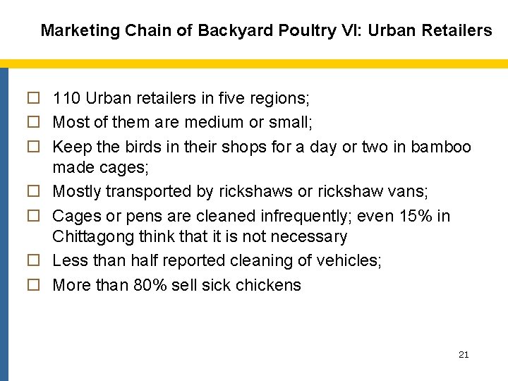 Marketing Chain of Backyard Poultry VI: Urban Retailers o 110 Urban retailers in five