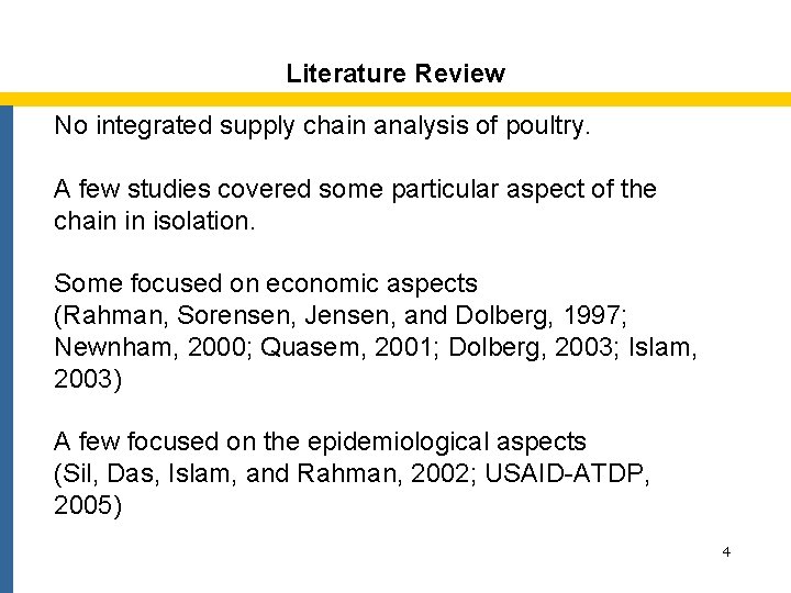 Literature Review No integrated supply chain analysis of poultry. A few studies covered some