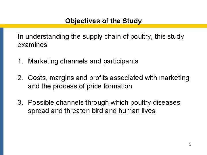 Objectives of the Study In understanding the supply chain of poultry, this study examines: