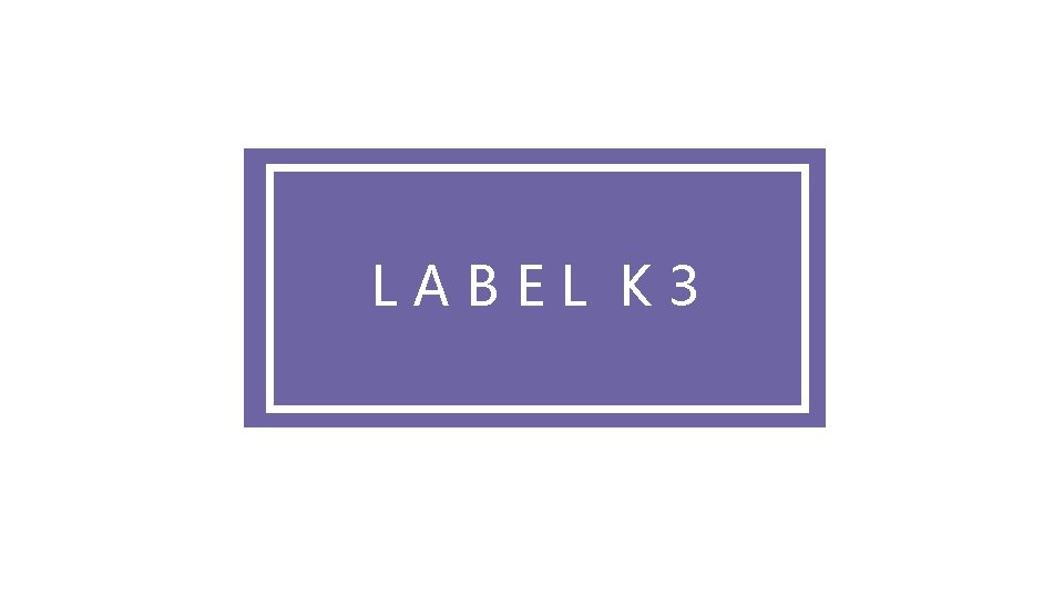 LABEL K 3 