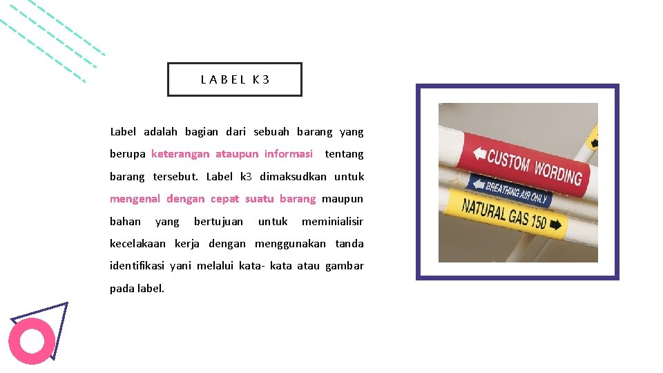 LABEL K 3 Label adalah bagian dari sebuah barang yang berupa keterangan ataupun informasi