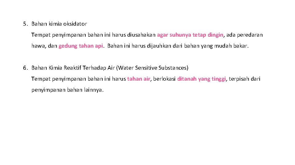 5. Bahan kimia oksidator Tempat penyimpanan bahan ini harus diusahakan agar suhunya tetap dingin,