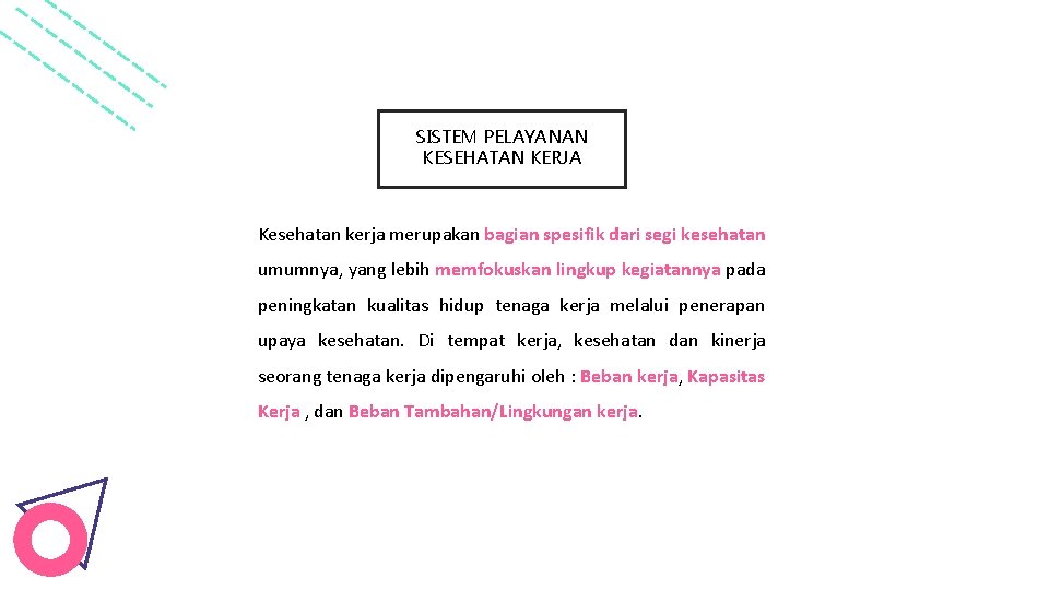 SISTEM PELAYANAN KESEHATAN KERJA Kesehatan kerja merupakan bagian spesifik dari segi kesehatan umumnya, yang