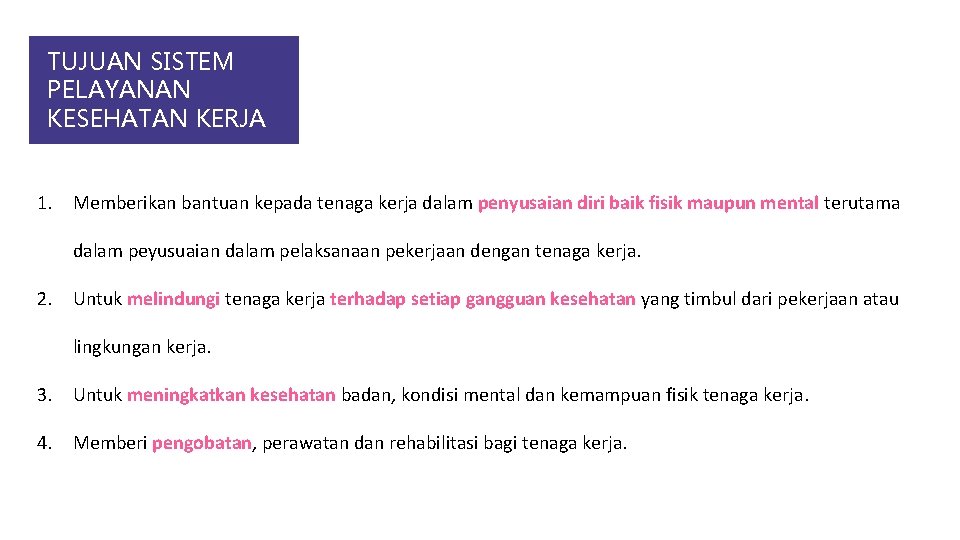 TUJUAN SISTEM PELAYANAN KESEHATAN KERJA 1. Memberikan bantuan kepada tenaga kerja dalam penyusaian diri