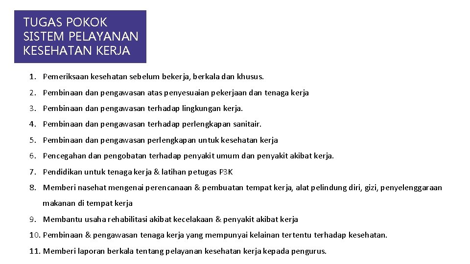 TUGAS POKOK SISTEM PELAYANAN KESEHATAN KERJA 1. Pemeriksaan kesehatan sebelum bekerja, berkala dan khusus.