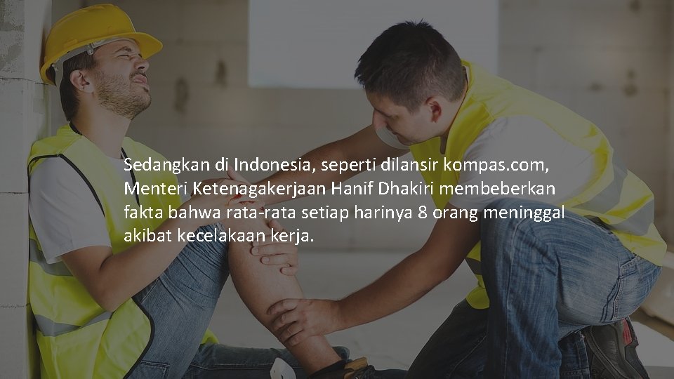 Sedangkan di Indonesia, seperti dilansir kompas. com, Menteri Ketenagakerjaan Hanif Dhakiri membeberkan fakta bahwa