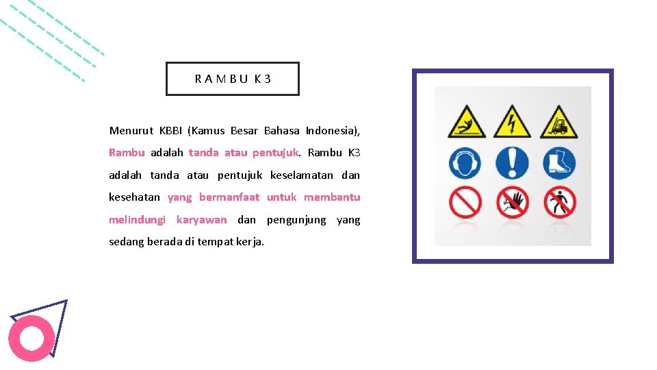 RAMBU K 3 Menurut KBBI (Kamus Besar Bahasa Indonesia), Rambu adalah tanda atau pentujuk.