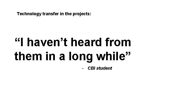 Technology transfer in the projects: “I haven’t heard from them in a long while”