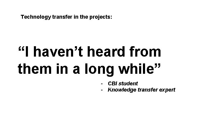 Technology transfer in the projects: “I haven’t heard from them in a long while”