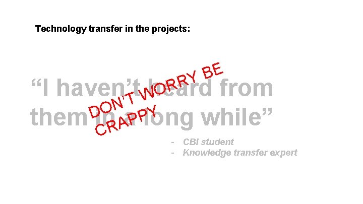 Technology transfer in the projects: E B Y R R “I haven’t heard from