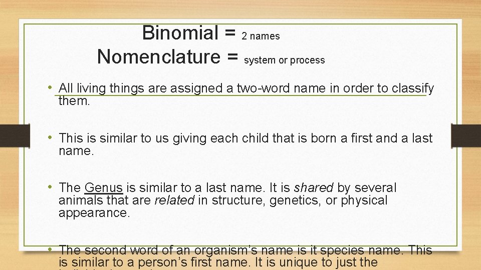 Binomial = 2 names Nomenclature = system or process • All living things are