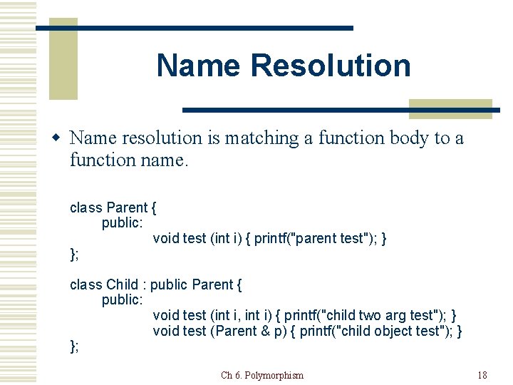 Name Resolution w Name resolution is matching a function body to a function name.