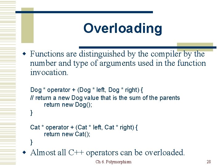 Overloading w Functions are distinguished by the compiler by the number and type of