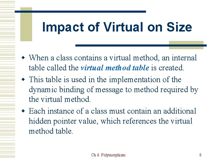 Impact of Virtual on Size w When a class contains a virtual method, an