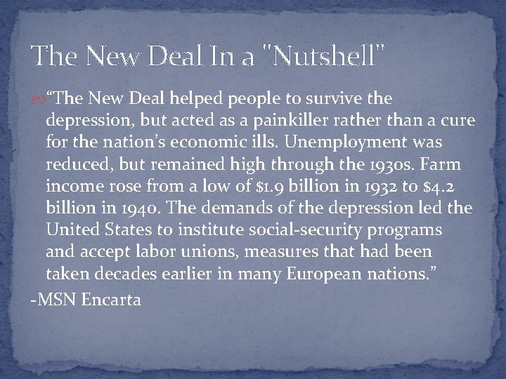The New Deal In a "Nutshell" “The New Deal helped people to survive the
