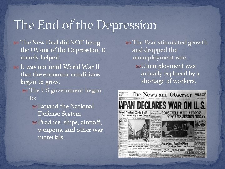 The End of the Depression The New Deal did NOT bring the US out