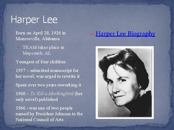 Harper Lee § Born on April 28, 1926 in Monroeville, Alabama § TKAM takes