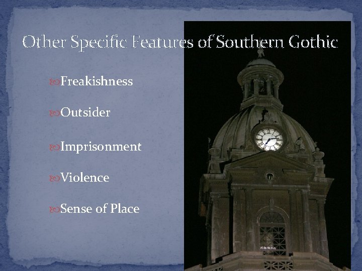 Other Specific Features of Southern Gothic Freakishness Outsider Imprisonment Violence Sense of Place 