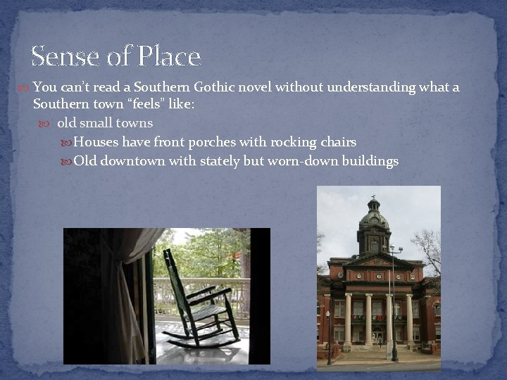 Sense of Place You can’t read a Southern Gothic novel without understanding what a