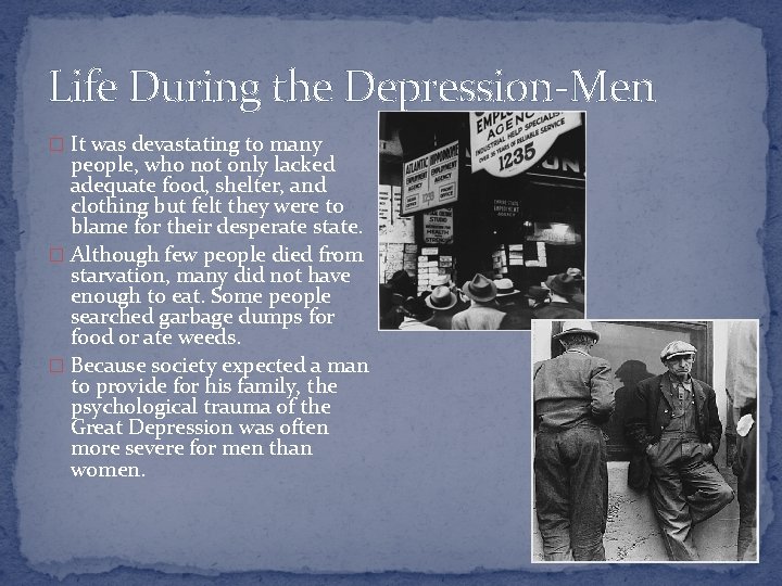 Life During the Depression-Men � It was devastating to many people, who not only