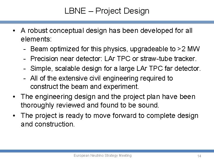 LBNE – Project Design • A robust conceptual design has been developed for all