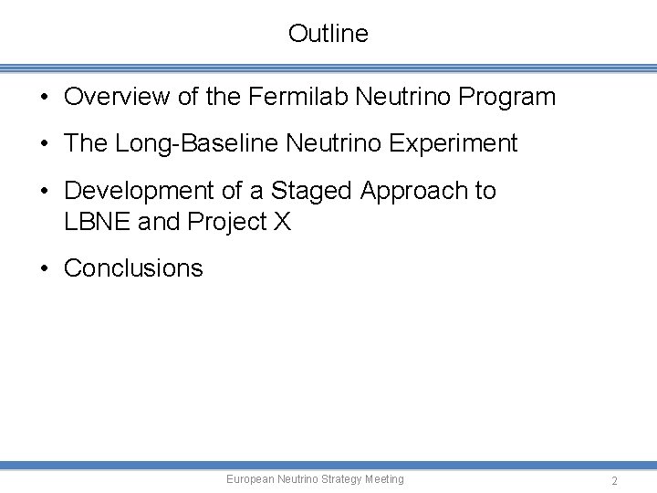 Outline • Overview of the Fermilab Neutrino Program • The Long-Baseline Neutrino Experiment •