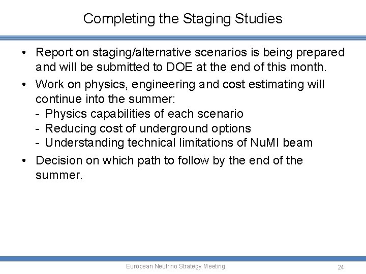 Completing the Staging Studies • Report on staging/alternative scenarios is being prepared and will