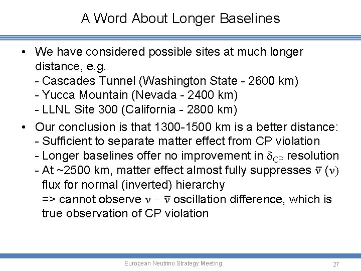 A Word About Longer Baselines • We have considered possible sites at much longer