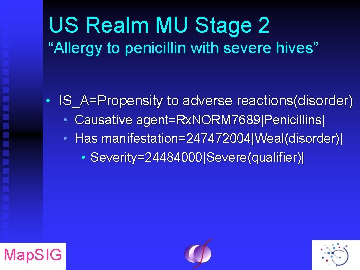 US Realm MU Stage 2 “Allergy to penicillin with severe hives” • IS_A=Propensity to