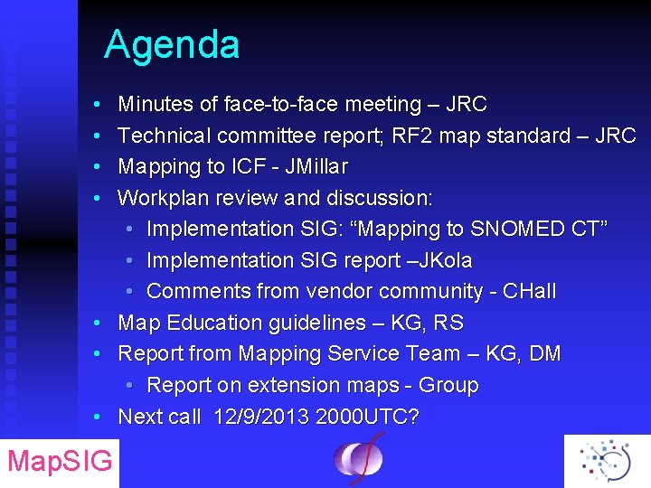 Agenda • • Map. SIG Minutes of face-to-face meeting – JRC Technical committee report;