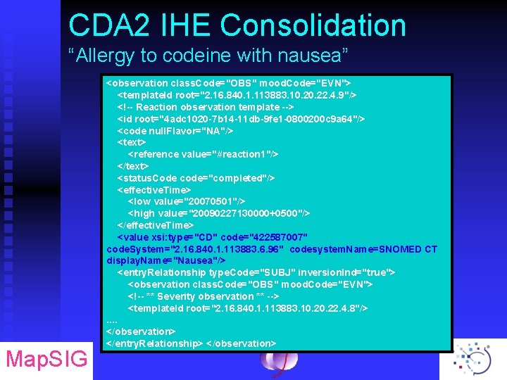 CDA 2 IHE Consolidation “Allergy to codeine with nausea” Map. SIG <observation class. Code="OBS"