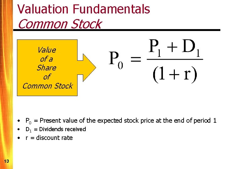 Valuation Fundamentals Common Stock Value of a Share of Common Stock • P 0