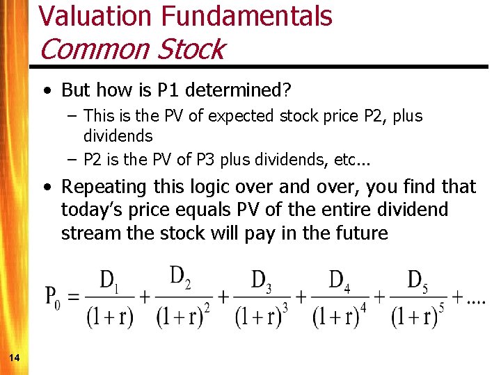 Valuation Fundamentals Common Stock • But how is P 1 determined? – This is