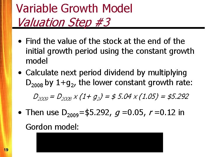 Variable Growth Model Valuation Step #3 • Find the value of the stock at