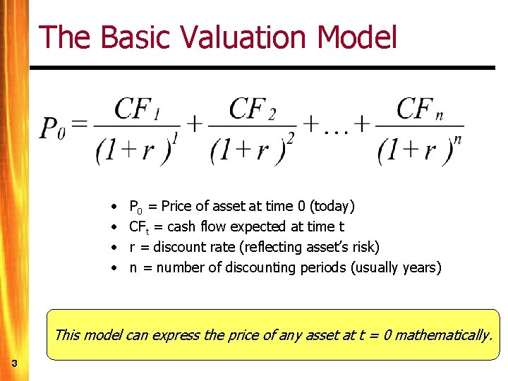 The Basic Valuation Model • • P 0 = Price of asset at time