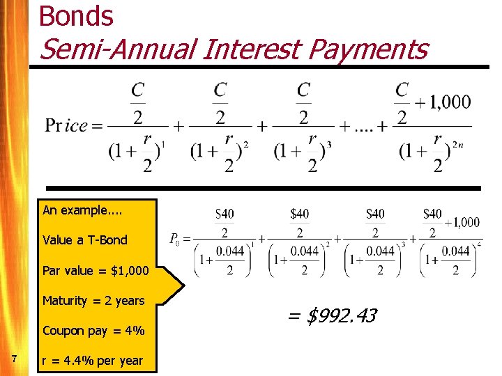 Bonds Semi-Annual Interest Payments An example. . Value a T-Bond Par value = $1,