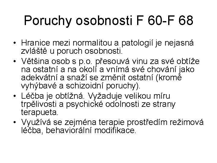 Poruchy osobnosti F 60 -F 68 • Hranice mezi normalitou a patologií je nejasná